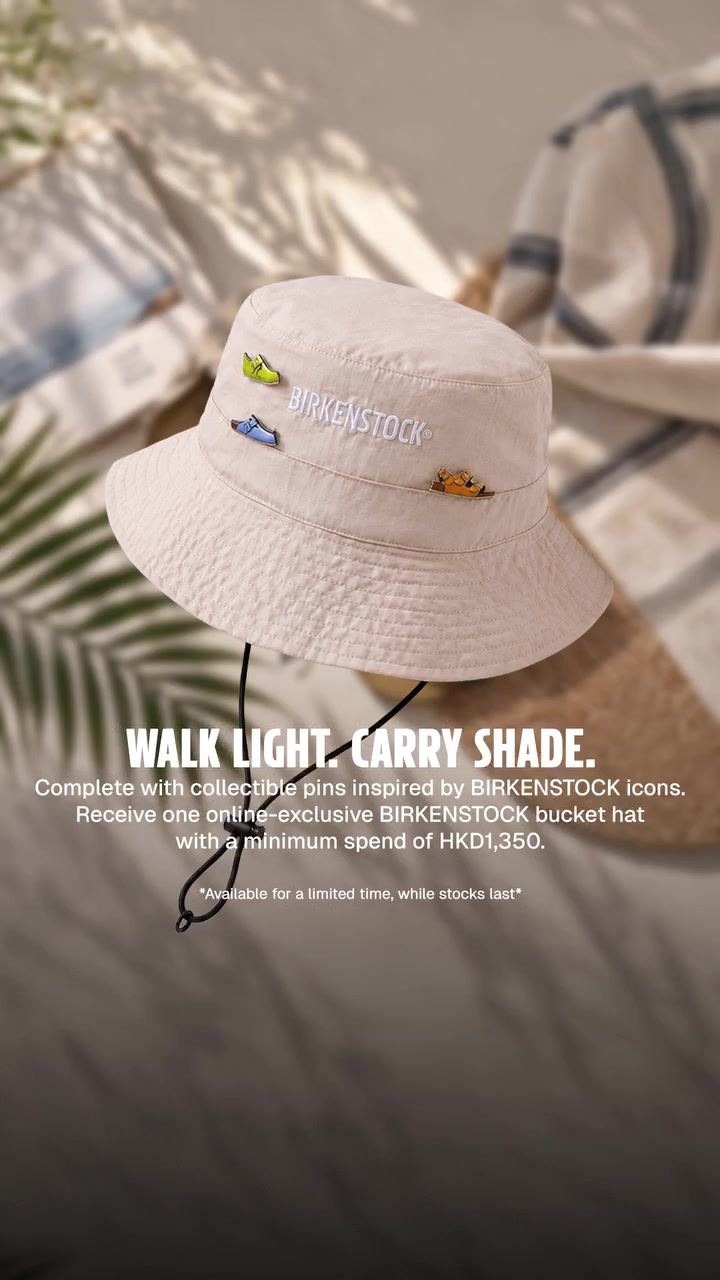 Free BIRKENSTOCK bucket hat with minimum HKD 1,350 purchase online.