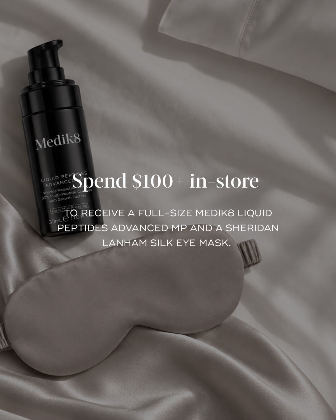 Sheridan — Spend HK$100+ in-store to receive free Medik8 Liquid Peptides Advanced MP and Sheridan Lanham Silk Eye Mask (total value HK$222.99). Limited to first 50 customers.