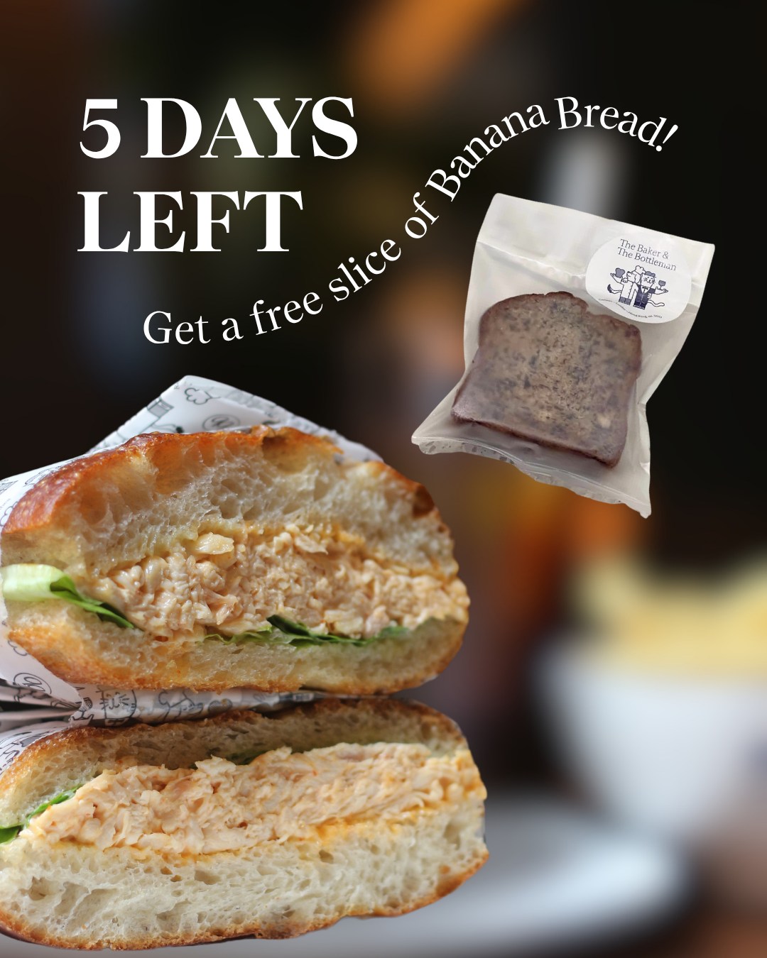 Buy any artisan full sandwich, get a free slice of signature Banana Bread.