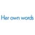 her own words